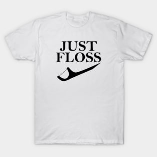 Just Floss Funny Dental Oral Hygienist RDH Dentist Assistant T-Shirt